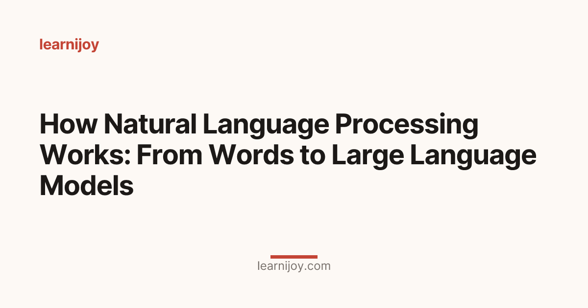 How Natural Language Processing Works: From Words to Large Language Models